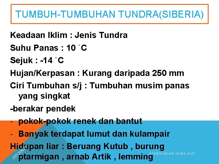 TUMBUH-TUMBUHAN TUNDRA(SIBERIA) Keadaan Iklim : Jenis Tundra Suhu Panas : 10 ˚C Sejuk :