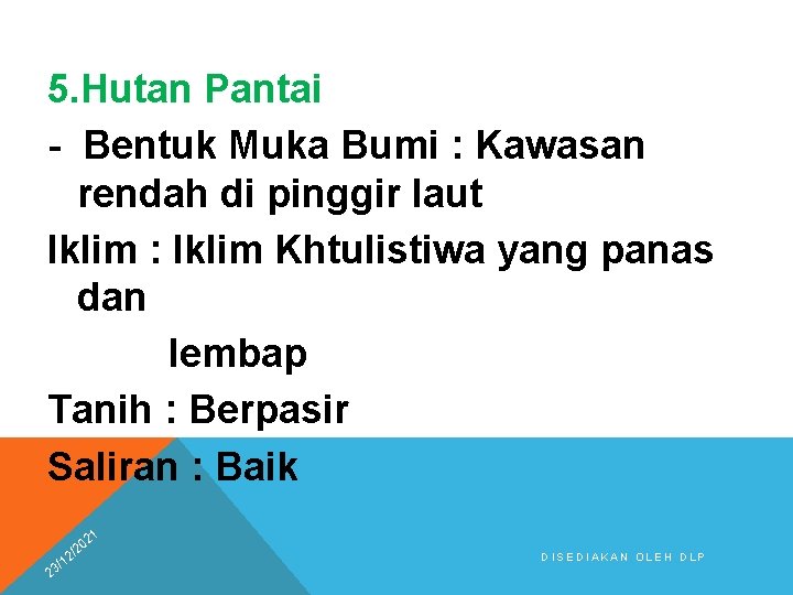 5. Hutan Pantai - Bentuk Muka Bumi : Kawasan rendah di pinggir laut Iklim