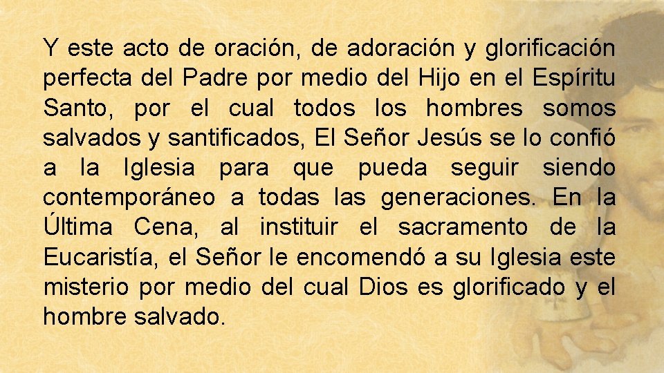 Y este acto de oración, de adoración y glorificación perfecta del Padre por medio