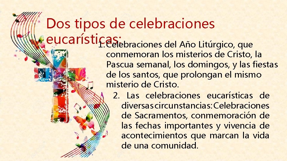 Dos tipos de celebraciones eucarísticas: 1. Celebraciones del Año Litúrgico, que conmemoran los misterios