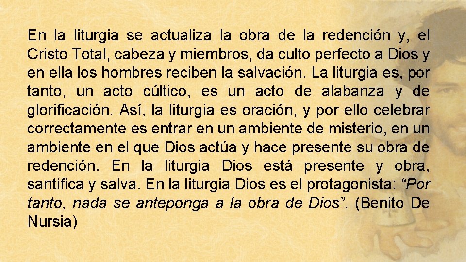 En la liturgia se actualiza la obra de la redención y, el Cristo Total,