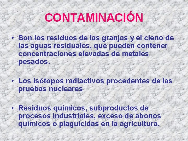 CONTAMINACIÓN • Son los residuos de las granjas y el cieno de las aguas