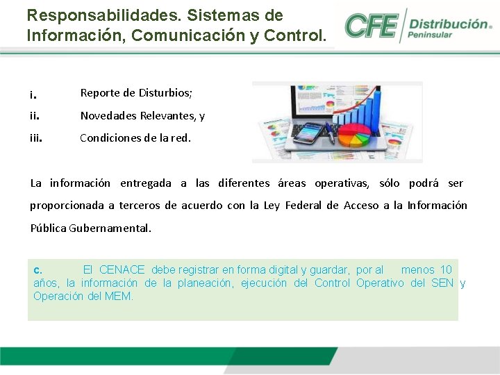 Responsabilidades. Sistemas de Información, Comunicación y Control. i. Reporte de Disturbios; ii. Novedades Relevantes,