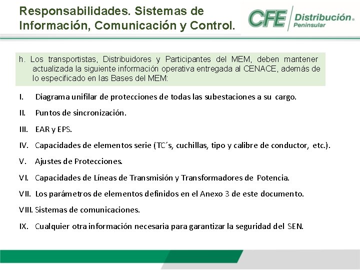 Responsabilidades. Sistemas de Información, Comunicación y Control. h. Los transportistas, Distribuidores y Participantes del
