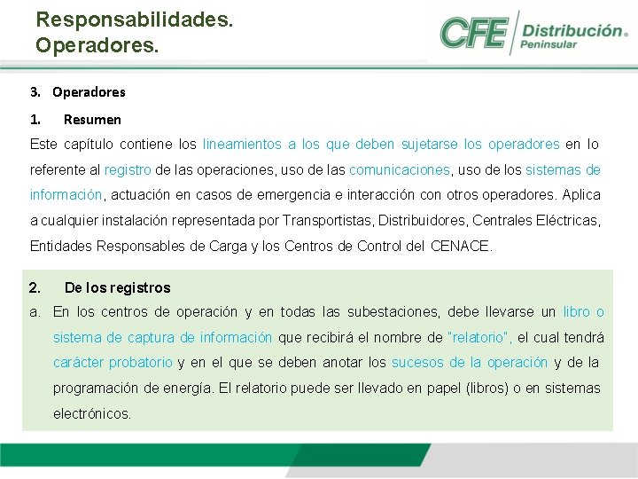 Responsabilidades. Operadores. 3. Operadores 1. Resumen Este capítulo contiene los lineamientos a los que