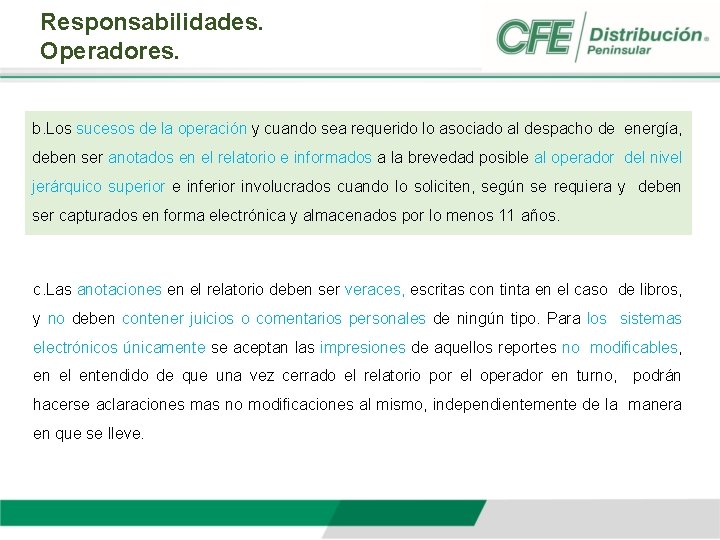 Responsabilidades. Operadores. b. Los sucesos de la operación y cuando sea requerido lo asociado