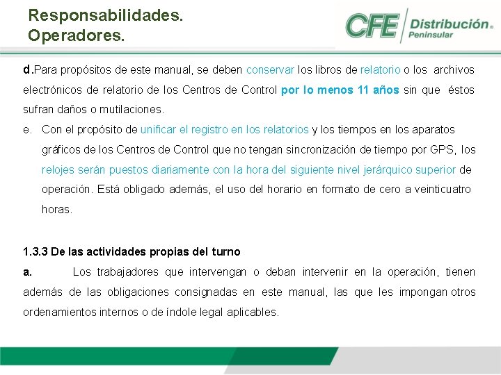 Responsabilidades. Operadores. d. Para propósitos de este manual, se deben conservar los libros de