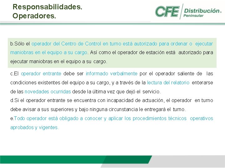 Responsabilidades. Operadores. b. Sólo el operador del Centro de Control en turno está autorizado
