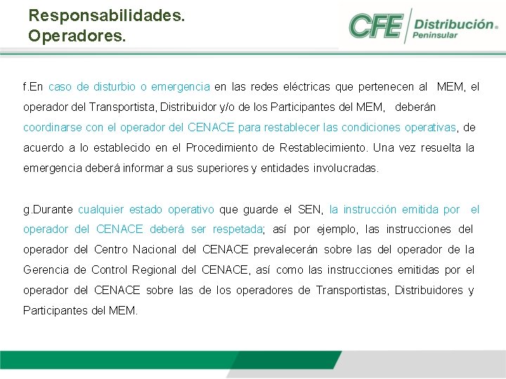 Responsabilidades. Operadores. f. En caso de disturbio o emergencia en las redes eléctricas que