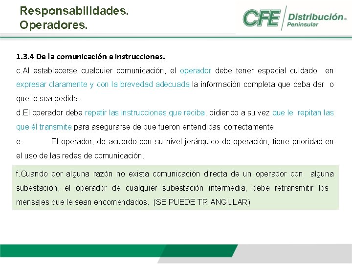 Responsabilidades. Operadores. 1. 3. 4 De la comunicación e instrucciones. c. Al establecerse cualquier