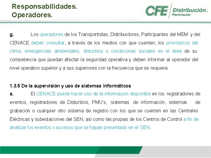 Responsabilidades. Operadores. g. Los operadores de los Transportistas, Distribuidores, Participantes del MEM y del
