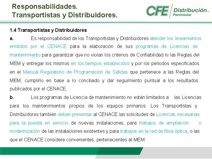 Responsabilidades. Transportistas y Distribuidores. 1. 4 Transportistas y Distribuidores a. Es responsabilidad de los