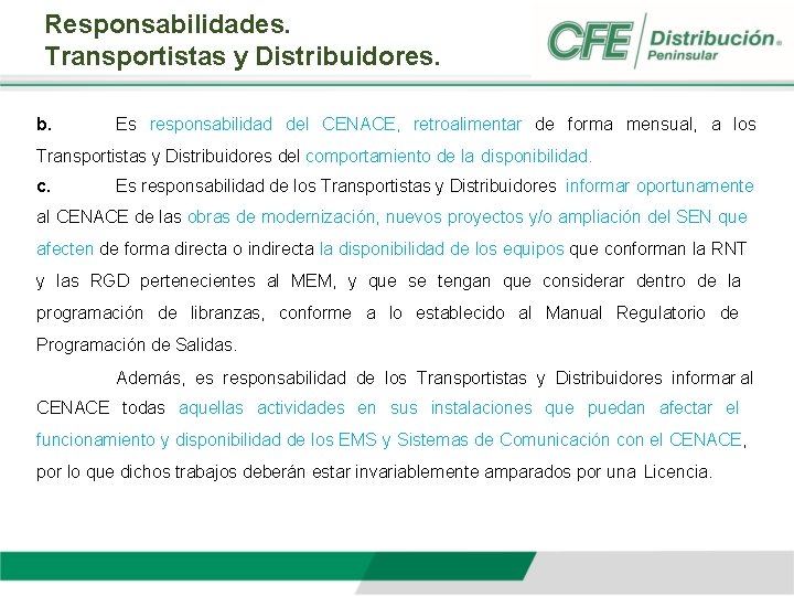 Responsabilidades. Transportistas y Distribuidores. b. Es responsabilidad del CENACE, retroalimentar de forma mensual, a