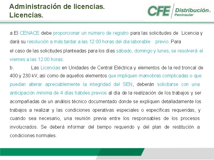 Administración de licencias. Licencias. a. El CENACE debe proporcionar un número de registro para
