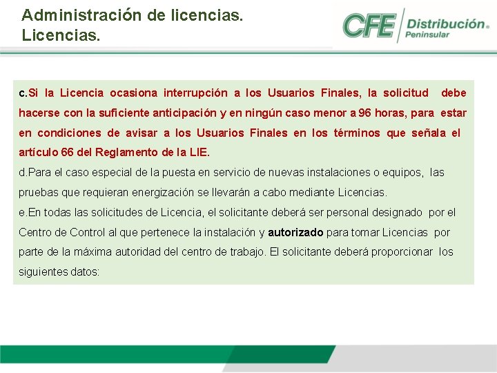 Administración de licencias. Licencias. c. Si la Licencia ocasiona interrupción a los Usuarios Finales,