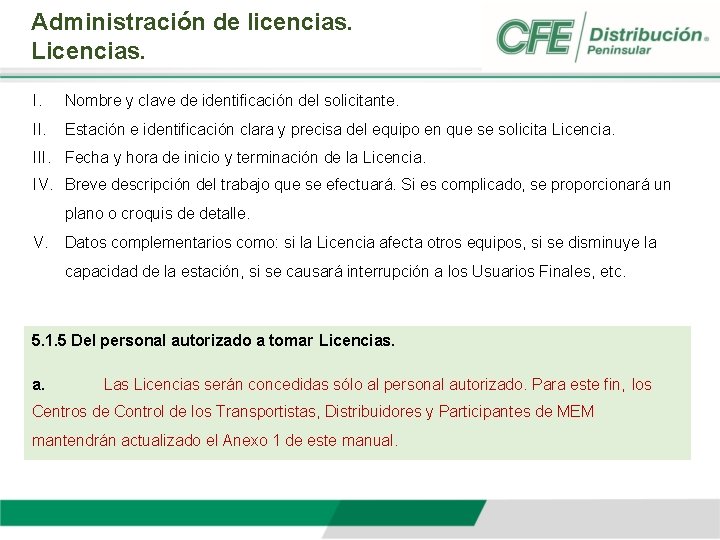 Administración de licencias. Licencias. I. Nombre y clave de identificación del solicitante. II. Estación