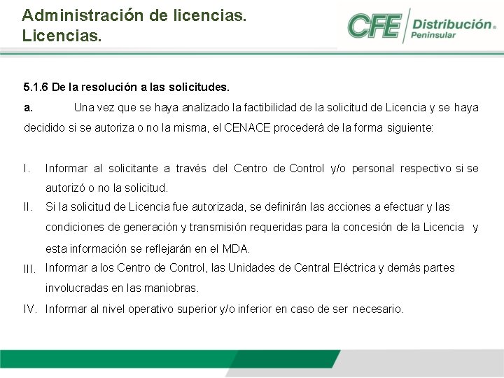 Administración de licencias. Licencias. 5. 1. 6 De la resolución a las solicitudes. a.