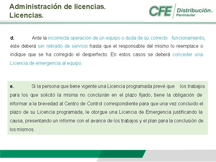 Administración de licencias. Licencias. d. Ante la incorrecta operación de un equipo o duda