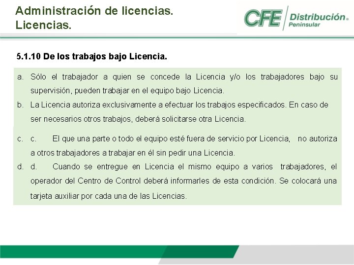 Administración de licencias. Licencias. 5. 1. 10 De los trabajos bajo Licencia. a. Sólo