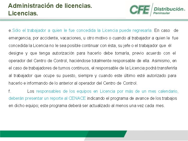 Administración de licencias. Licencias. e. Sólo el trabajador a quien le fue concedida la