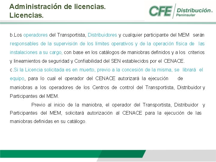Administración de licencias. Licencias. b. Los operadores del Transportista, Distribuidores y cualquier participante del