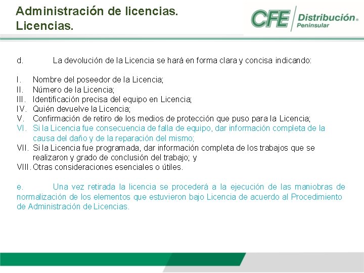Administración de licencias. Licencias. d. La devolución de la Licencia se hará en forma