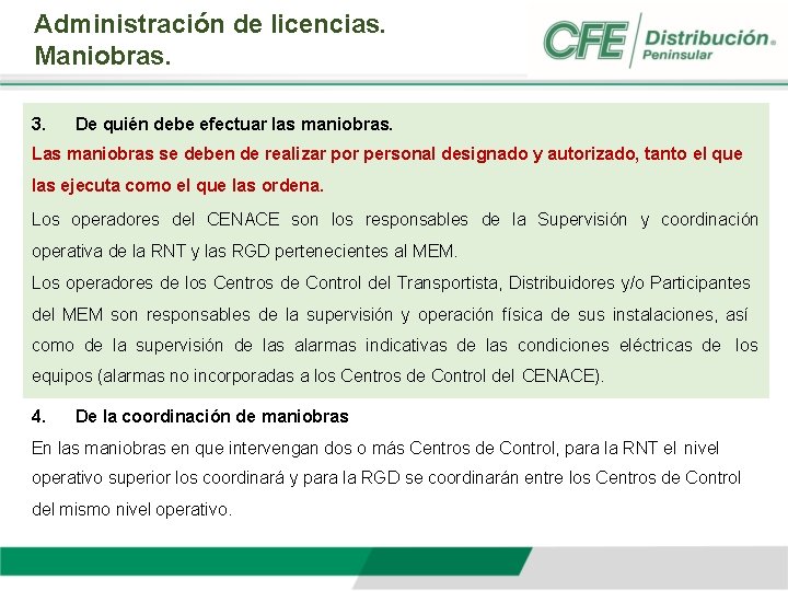Administración de licencias. Maniobras. 3. De quién debe efectuar las maniobras. Las maniobras se