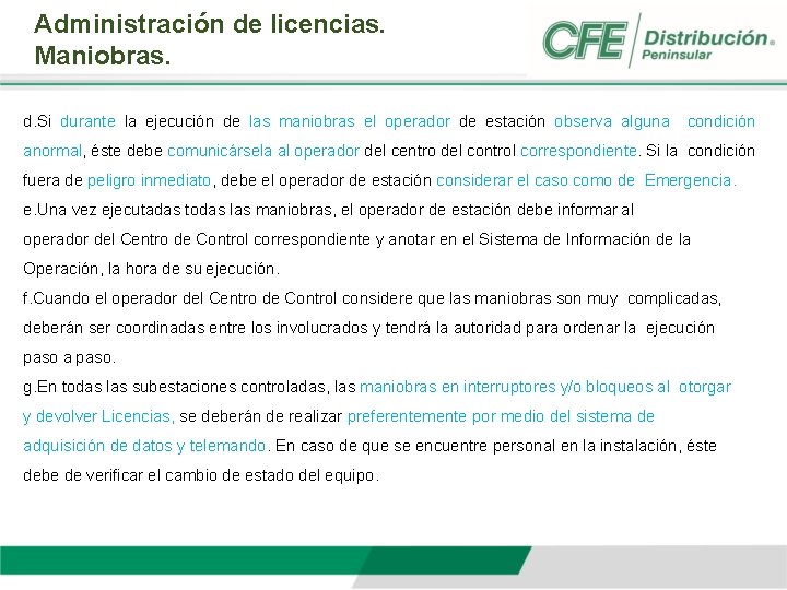 Administración de licencias. Maniobras. d. Si durante la ejecución de las maniobras el operador
