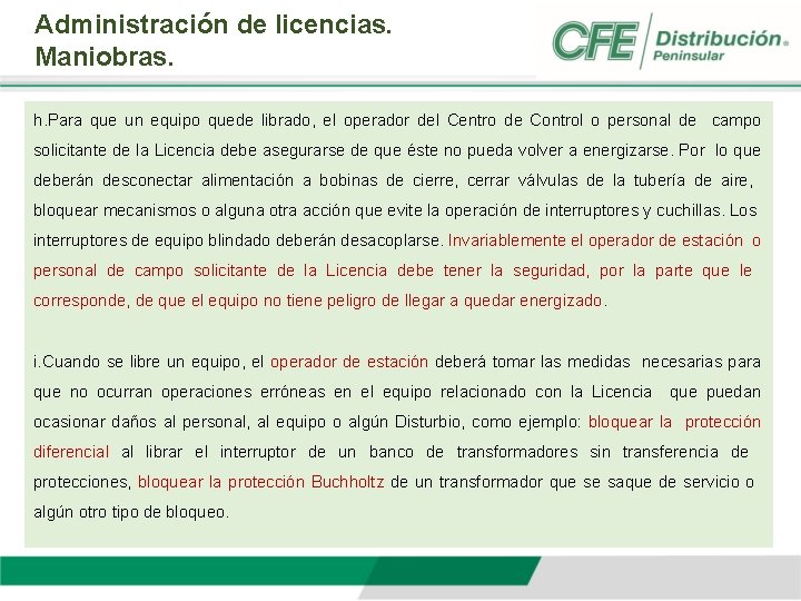 Administración de licencias. Maniobras. h. Para que un equipo quede librado, el operador del