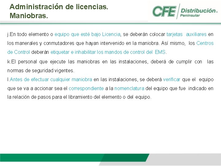 Administración de licencias. Maniobras. j. En todo elemento o equipo que esté bajo Licencia,