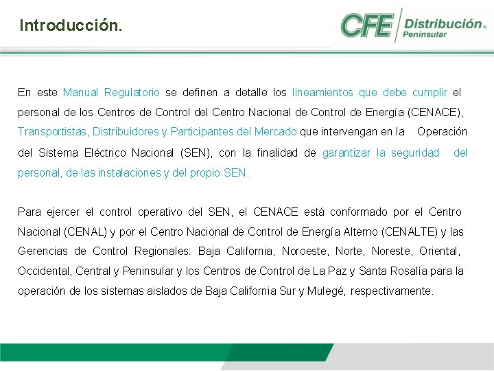 Introducción. En este Manual Regulatorio se definen a detalle los lineamientos que debe cumplir