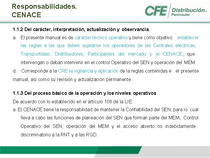 Responsabilidades. CENACE 1. 1. 2 Del carácter, interpretación, actualización y observancia. a. El presente