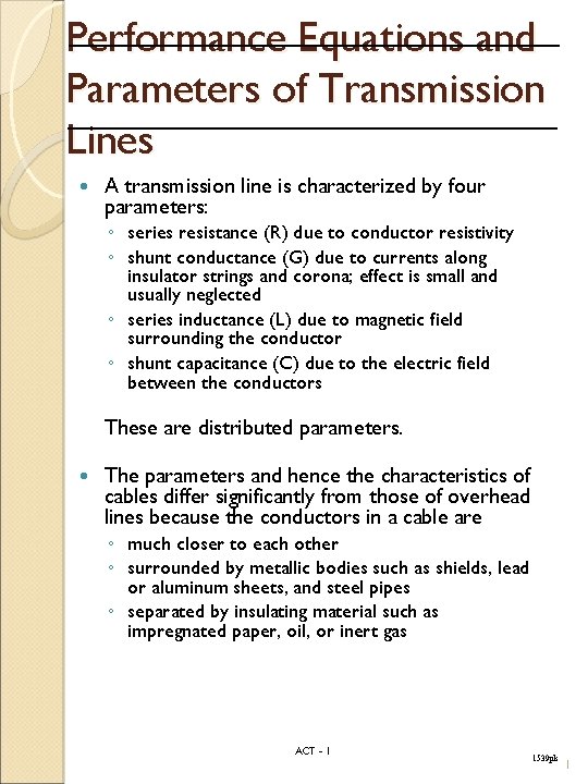 Performance Equations and Parameters of Transmission Lines A transmission line is characterized by four