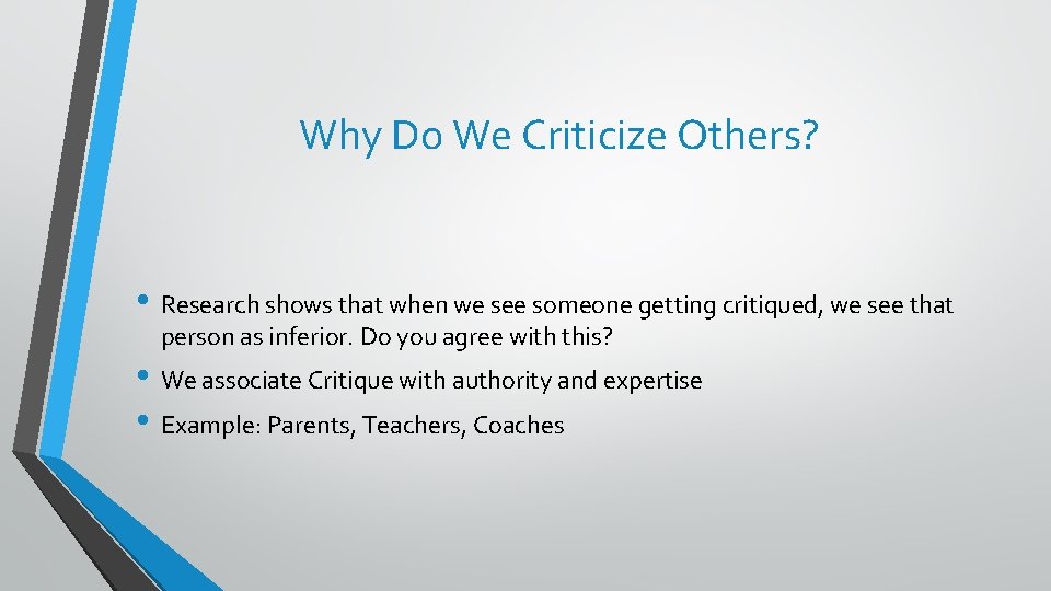 Why Do We Criticize Others? • Research shows that when we see someone getting