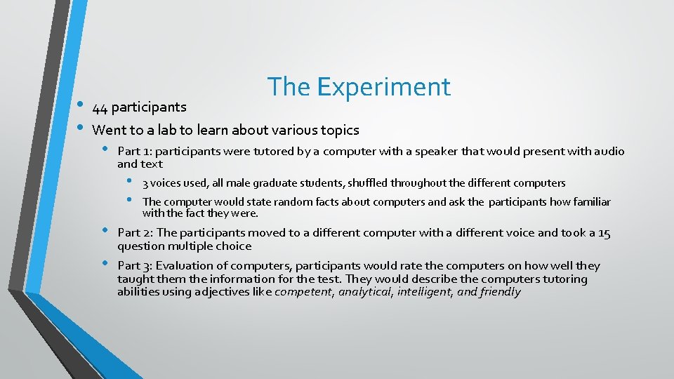  • • The Experiment 44 participants Went to a lab to learn about