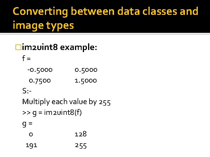 Converting between data classes and image types �im 2 uint 8 example: f= -0. Converting between data classes and image types �im 2 uint 8 example: f= -0.