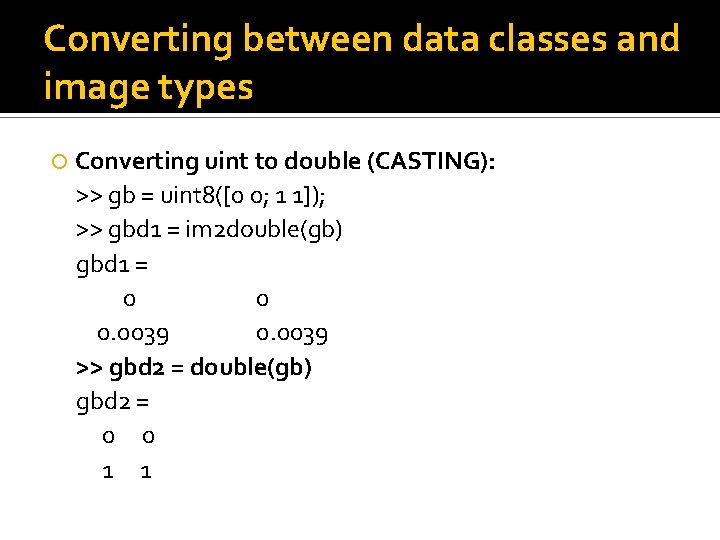 Converting between data classes and image types Converting uint to double (CASTING): >> gb Converting between data classes and image types Converting uint to double (CASTING): >> gb