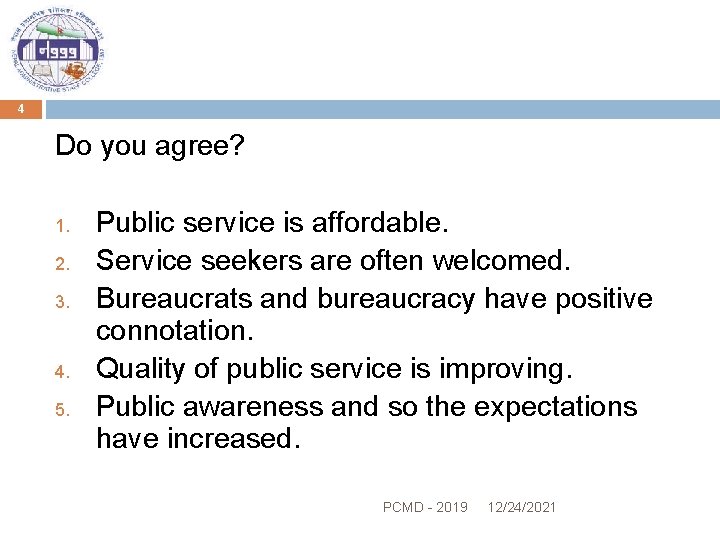 4 Do you agree? 1. 2. 3. 4. 5. Public service is affordable. Service