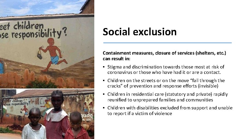 Social exclusion Containment measures, closure of services (shelters, etc. ) can result in: ▪