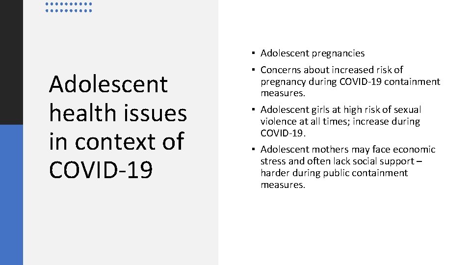 ▪ Adolescent pregnancies Adolescent health issues in context of COVID-19 ▪ Concerns about increased