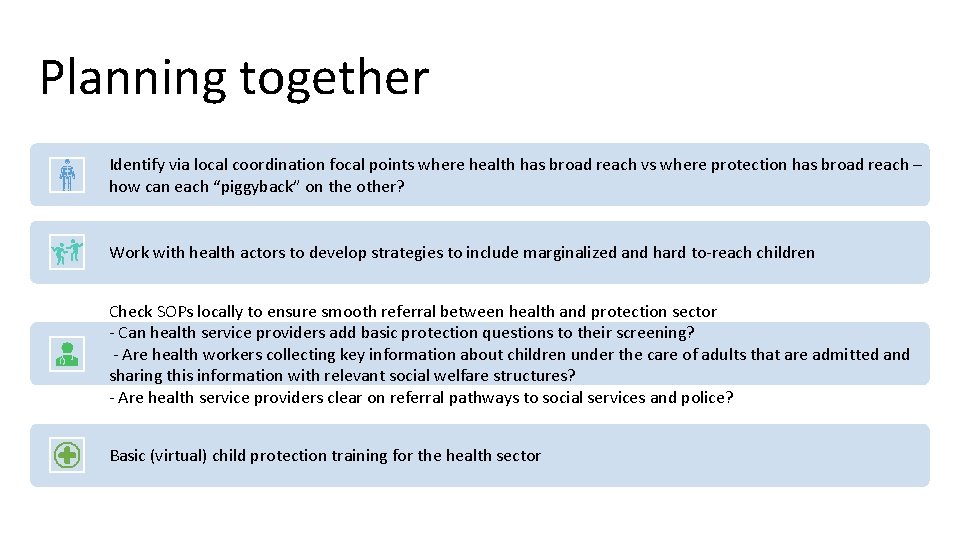 Planning together Identify via local coordination focal points where health has broad reach vs
