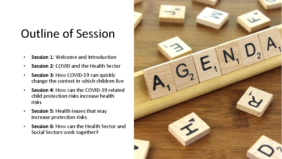 Outline of Session • Session 1: Welcome and Introduction • Session 2: COVID and