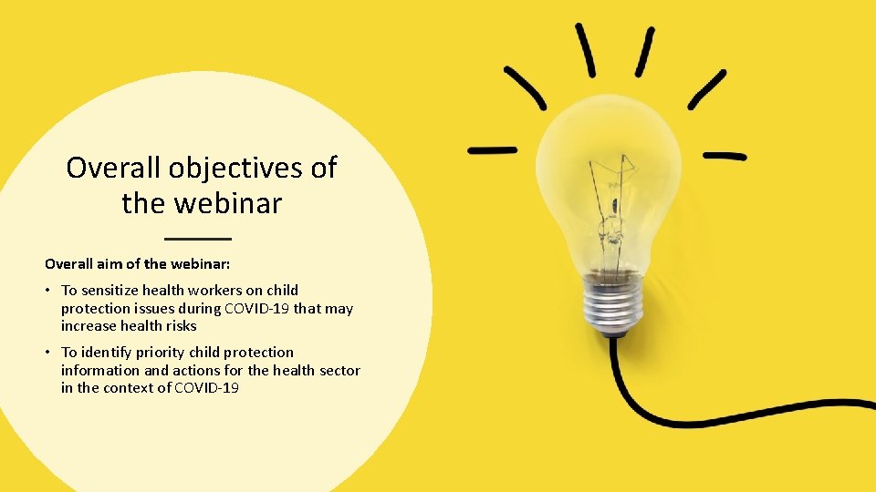 Overall objectives of the webinar Overall aim of the webinar: • To sensitize health