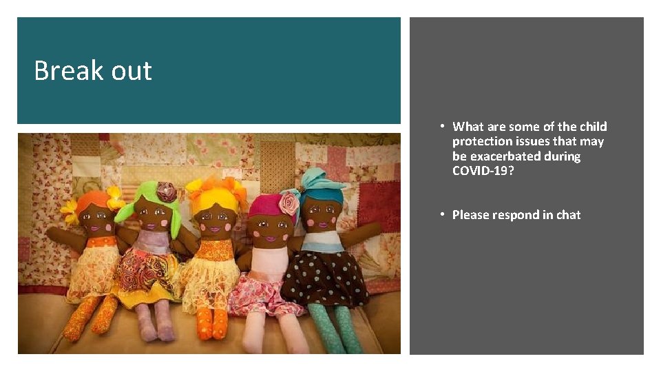 Break out • What are some of the child protection issues that may be