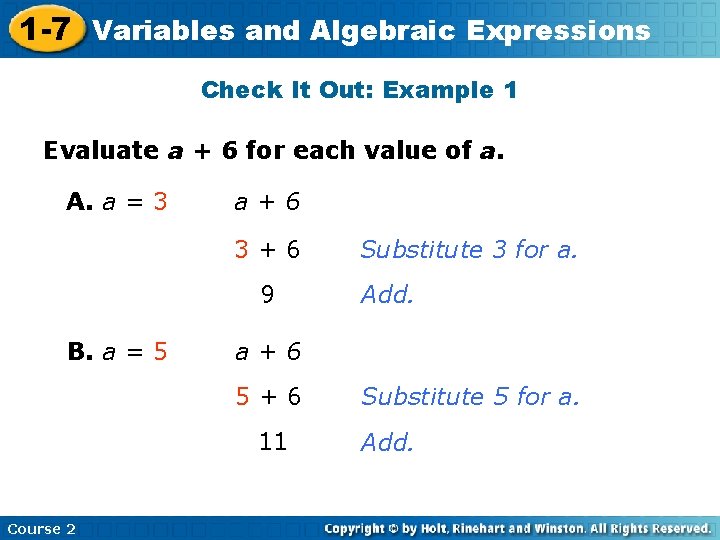 1 -7 Variables and Algebraic Expressions Check It Out: Example 1 Evaluate a +