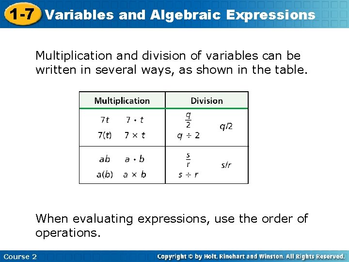 1 -7 Variables and Algebraic Expressions Multiplication and division of variables can be written