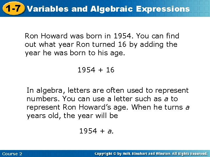 1 -7 Variables and Algebraic Expressions Ron Howard was born in 1954. You can