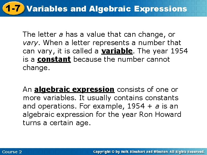 1 -7 Variables and Algebraic Expressions The letter a has a value that can