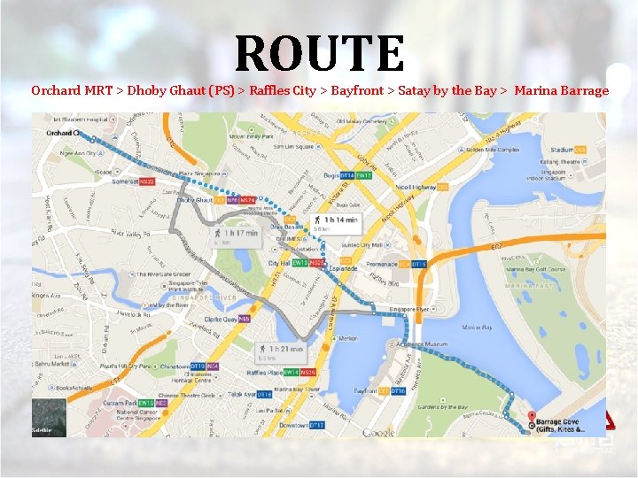 ROUTE Orchard MRT > Dhoby Ghaut (PS) > Raffles City > Bayfront > Satay
