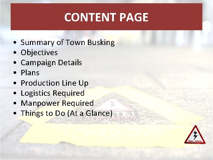 CONTENT PAGE • • Summary of Town Busking Objectives Campaign Details Plans Production Line